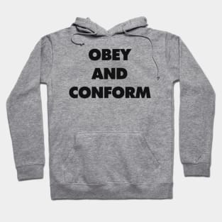 OBEY AND CONFORM Hoodie